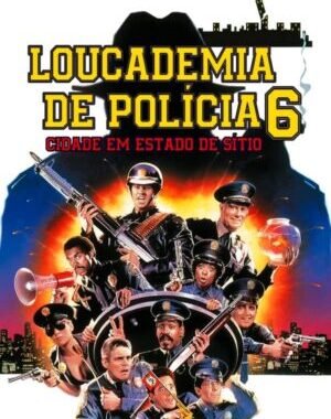 Baixar Loucademia de Polícia 6: Cidade em Estado de Sítio Dual Áudio